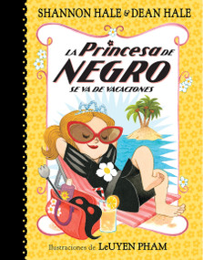 La Princesa de Negro se va de vacaciones / The Princess in Black Takes a Vacation (Spanish Edition) by Shannon Hale, 9781644730928