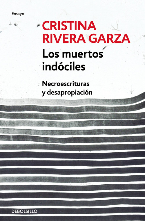 Los muertos indóciles / The Unmanageable Dead (Spanish Edition) by Cristina Rivera Garza, 9786073180993