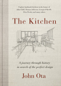 The Kitchen (A journey through history in search of the perfect design) by John Ota, 9780525609896