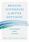 Bridging Differences for Better Mentoring (Lean Forward, Learn, Leverage) by Lisa Z. Fain, Lois J. Zachary, 9781523085897