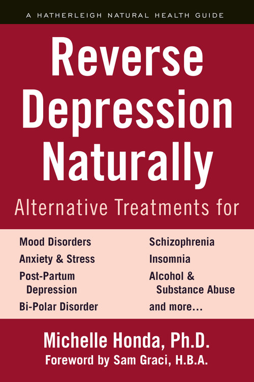 Reverse Depression Naturally (Alternative Treatments for Mood Disorders, Anxiety and Stress) by Michelle Honda, Sam Graci, 9781578268368