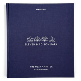 Eleven Madison Park: The Next Chapter, Revised and Unlimited Edition ([A Cookbook]) by Daniel Humm, Francesco Tonelli, Janice Barnes, 9780399580659