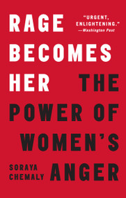 Rage Becomes Her (The Power of Women's Anger) - 9781501189562 by Soraya Chemaly, 9781501189562