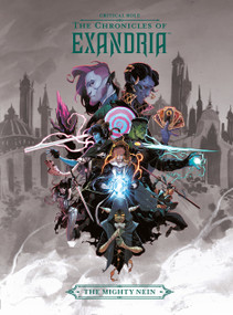 Critical Role: The Chronicles of Exandria   The Mighty Nein by Critical Role, 9781506713847
