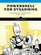 PowerShell for Sysadmins (Workflow Automation Made Easy) by Adam Bertram, 9781593279189