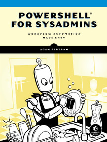 PowerShell for Sysadmins (Workflow Automation Made Easy) by Adam Bertram, 9781593279189