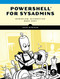 PowerShell for Sysadmins (Workflow Automation Made Easy) by Adam Bertram, 9781593279189