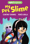 My Pet Slime by Courtney Sheinmel, Renée Kurilla, 9781524855208