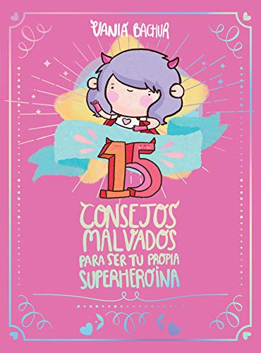 15 consejos malvados para ser tu propia superheroína / 15 Recommendations for Being a Super Girl by Vania Bachur, 9786073178617
