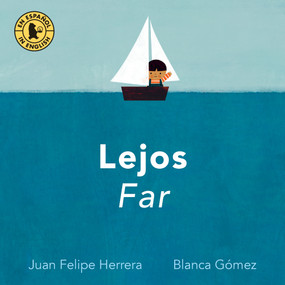 Lejos / Far by Juan Felipe Herrera, Blanca Gómez, 9780763690632