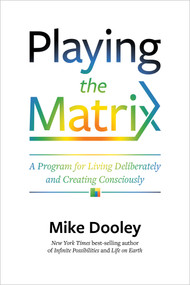 Playing the Matrix (A Program for Living Deliberately and Creating Consciously) - 9781401950620 by Mike Dooley, 9781401950620