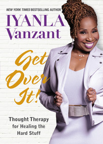 Get Over It! (Thought Therapy for Healing the Hard Stuff) - 9781401954642 by Iyanla Vanzant, 9781401954642