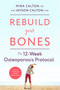 Rebuild Your Bones (The 12-Week Osteoporosis Protocol) by Mira Calton, CN, Jayson Calton, PhD, 9781635653724