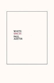 White Spaces (Selected Poems and Early Prose) by Paul Auster, 9780811229432