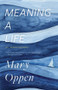 Meaning a Life (an Autobiography) by Mary Oppen, Jeffrey Yang, 9780811229470