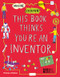This Book Thinks You're an Inventor by Jon Milton, Harriet Russell, 9780500651766