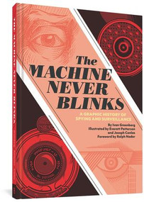 The Machine Never Blinks (A Graphic History of Spying and Surveillance) by Ivan Greenberg, Everett Patterson, Joe Canlas, 9781683962823