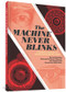 The Machine Never Blinks (A Graphic History of Spying and Surveillance) by Ivan Greenberg, Everett Patterson, Joe Canlas, 9781683962823