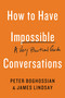 How to Have Impossible Conversations (A Very Practical Guide) by Peter Boghossian, James Lindsay, 9780738285320