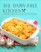 The Dairy-Free Kitchen (100 Delicious Recipes Without Lactose, Casein, or Dairy) by Ashley Adams, 9780785837329