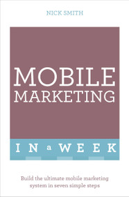 Successful Mobile Marketing in a Week by Nick Smith, 9781473607507