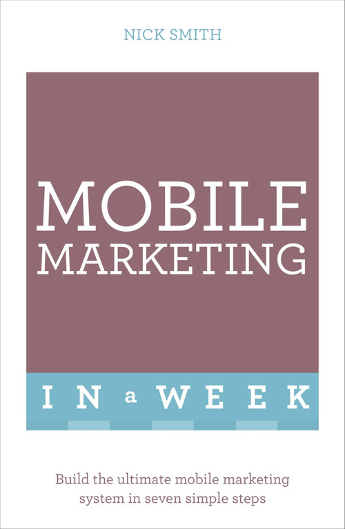 Successful Mobile Marketing in a Week by Nick Smith, 9781473607507