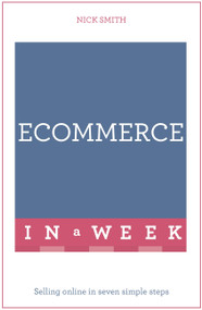 Ecommerce in a Week by Nick Smith, 9781473607538
