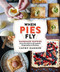 When Pies Fly (Handmade Pastries from Strudels to Stromboli, Empanadas to Knishes) by Cathy Barrow, 9781538731901