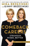 Comeback Careers (Rethink, Refresh, Reinvent Your Success--At 40, 50, and Beyond) by Mika Brzezinski, Ginny Brzezinski, 9781602865907