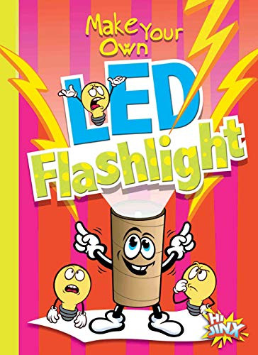 Make Your Own LED Flashlight by Julia Garstecki, Stephanie Derkovitz, 9781644660652