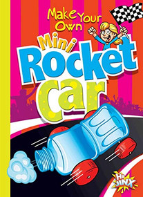 Make Your Own Mini Rocket Car by Julia Garstecki, Stephanie Derkovitz, 9781644660669