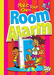 Make Your Own Room Alarm by Julia Garstecki, Stephanie Derkovitz, 9781644660676