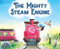 The Mighty Steam Engine by Yvonne Ng, Richard Smythe, 9781681522371
