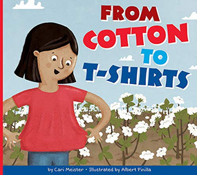 From Cotton to T-Shirts by Cari Meister, Albert Pinilla, 9781681524801
