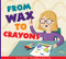 From Wax to Crayons by Cari Meister, Albert Pinilla, 9781681524849