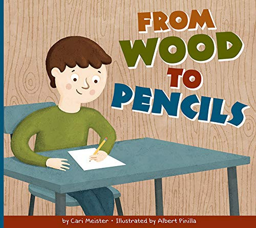 From Wood to Pencils by Cari Meister, Albert Pinilla, 9781681524856