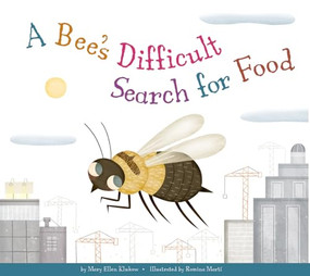 A Bee's Difficult Search for Food by Mary Ellen Klukow, Albert Pinilla, 9781681524894