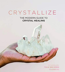 Crystallize (The modern guide to crystal healing) by Yulia Van Doren, 9781787134522