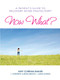 Now What? (A Patient's Guide to Recovery After Mastectomy) by Amy Curran Baker, MaryBeth Curran Brown, Linda Curran, 9781936303250
