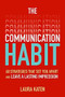The Communication Habit: Strategies That Set You Apart and Leave a Lasting Impression by Laura Joan Katen, 9781260459166