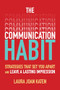 The Communication Habit: Strategies That Set You Apart and Leave a Lasting Impression by Laura Joan Katen, 9781260459166