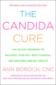 The Candida Cure (The 90-Day Program to Balance Your Gut, Beat Candida, and Restore Vibrant Health) by Ann Boroch, 9780062688491