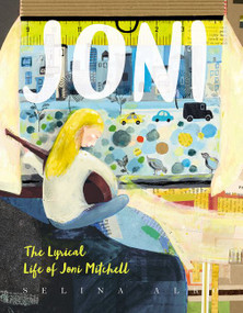 Joni: The Lyrical Life of Joni Mitchell by Selina Alko, Selina Alko, 9780062671295