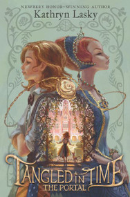 Tangled in Time: The Portal - 9780062693266 by Kathryn Lasky, 9780062693266