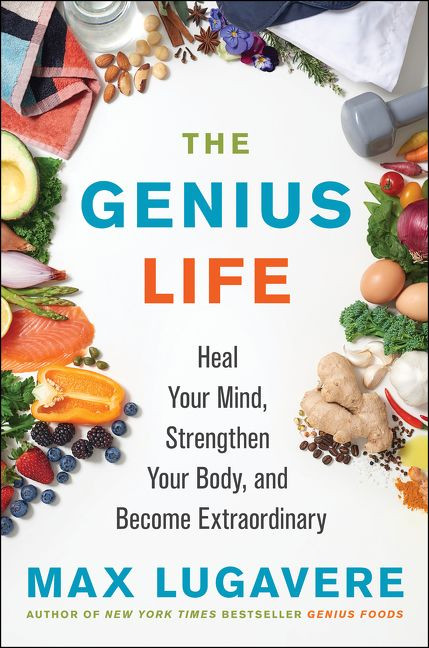 The Genius Life (Heal Your Mind, Strengthen Your Body, and Become Extraordinary) by Max Lugavere, 9780062892812