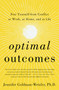Optimal Outcomes (Free Yourself from Conflict at Work, at Home, and in Life) by Jennifer Goldman-Wetzler, PhD, 9780062893659