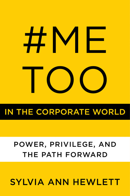 #MeToo in the Corporate World (Power, Privilege, and the Path Forward) by Sylvia Ann Hewlett, 9780062899194