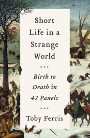 Short Life in a Strange World (Birth to Death in 42 Panels) by Toby Ferris, 9780062931757