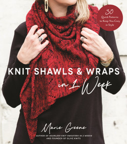 Knit Shawls & Wraps in 1 Week (30 Quick Patterns to Keep You Cozy in Style) by Marie Greene, 9781624148613