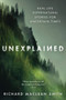 Unexplained (Real-Life Supernatural Stories for Uncertain Times) by Richard MacLean Smith, 9781492697718